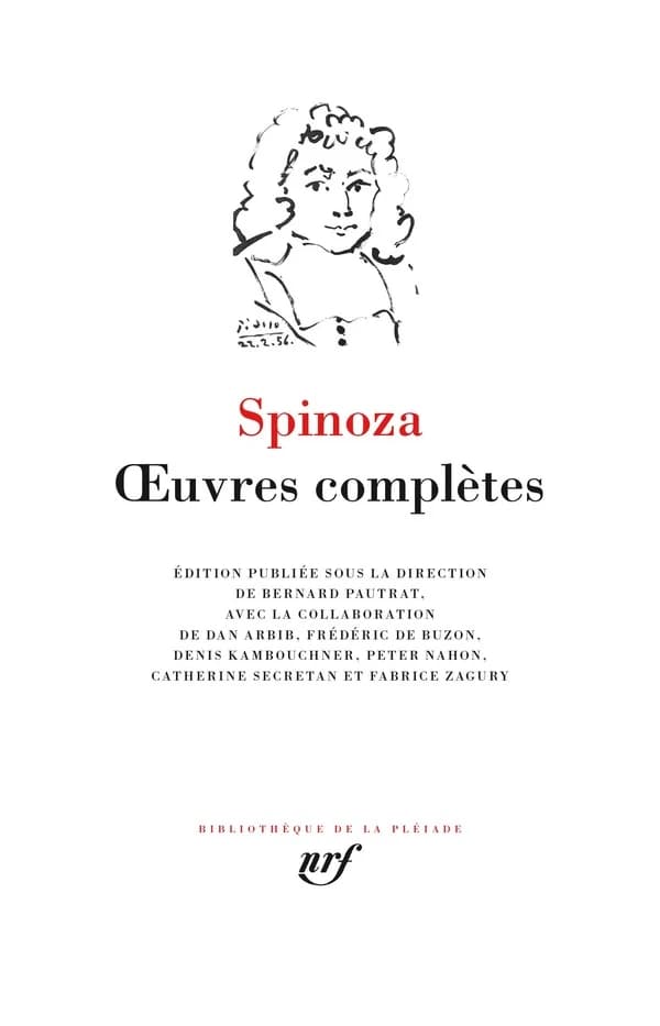 Oeuvres complètes (Nouvelle éd.) Spinoza ; édition publiée sous la direction de Bernard Pautrat ; avec la collaboration de Dan Arbib, Frédéric de Buzon, Denis Kambouchner... [et al.]