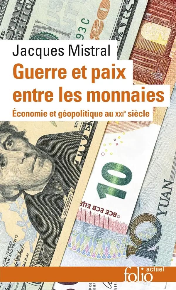 Guerre et paix entre les monnaies : économie et géopolitique au XXIe siècle (Éd. revue et augmentée) Jacques Mistral