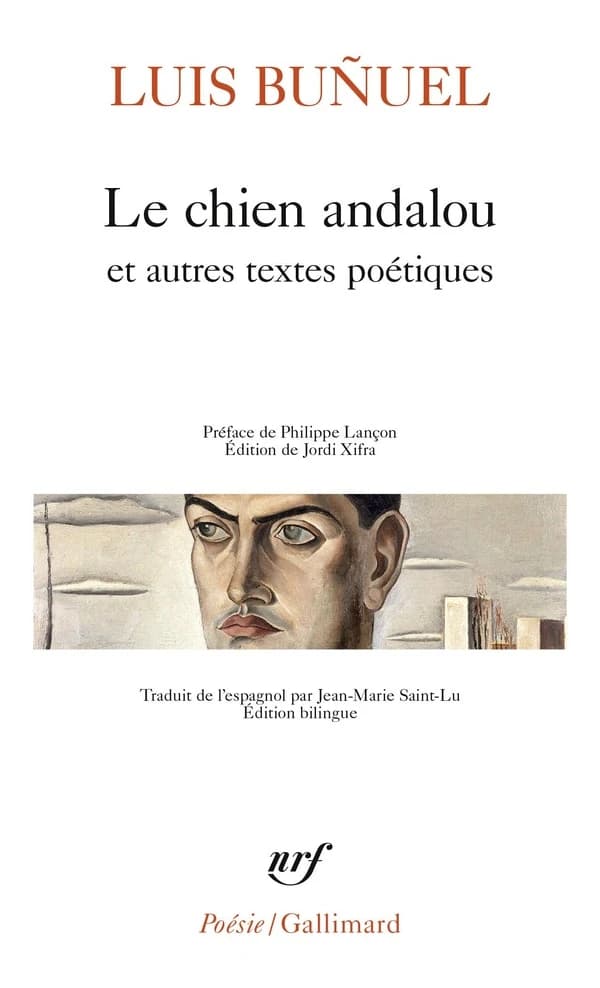 Le chien andalou : et autres textes poétiques (Éd. bilingue) Luis Buñuel ; préface de Philippe Lançon ; édition de Jordi Xifra ; traduit de l'espagnol par Jean-Marie Saint-Lu