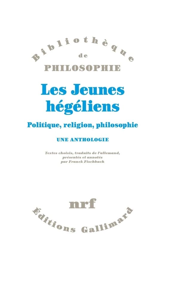 Les Jeunes hégéliens : politique, religion, philosophie : une anthologie