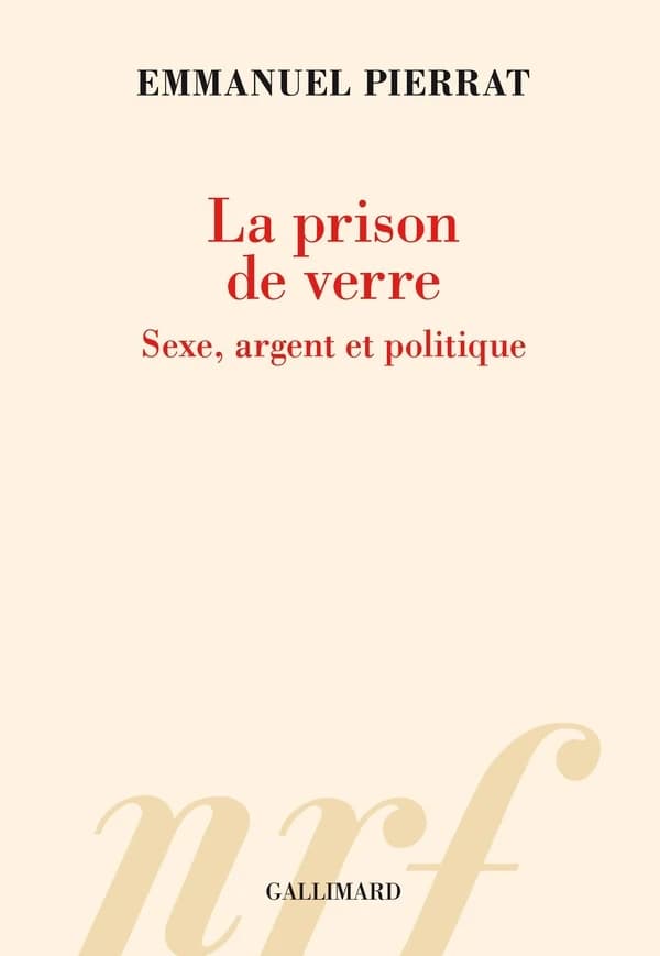 La prison de verre : sexe, argent et politique