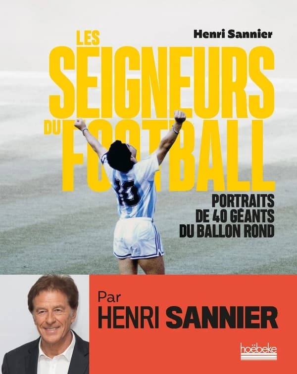 Les seigneurs du football : portraits de 40 géants du ballon rond
