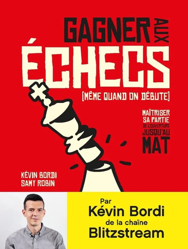 Gagner aux échecs : Maîtriser sa partie de l'ouverture jusqu'au mat