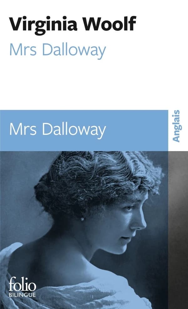Mrs Dalloway (Éd. bilingue) Virginia Woolf ; traduit de l'anglais et annoté par Marie-Claire Pasquier : Mrs Dalloway