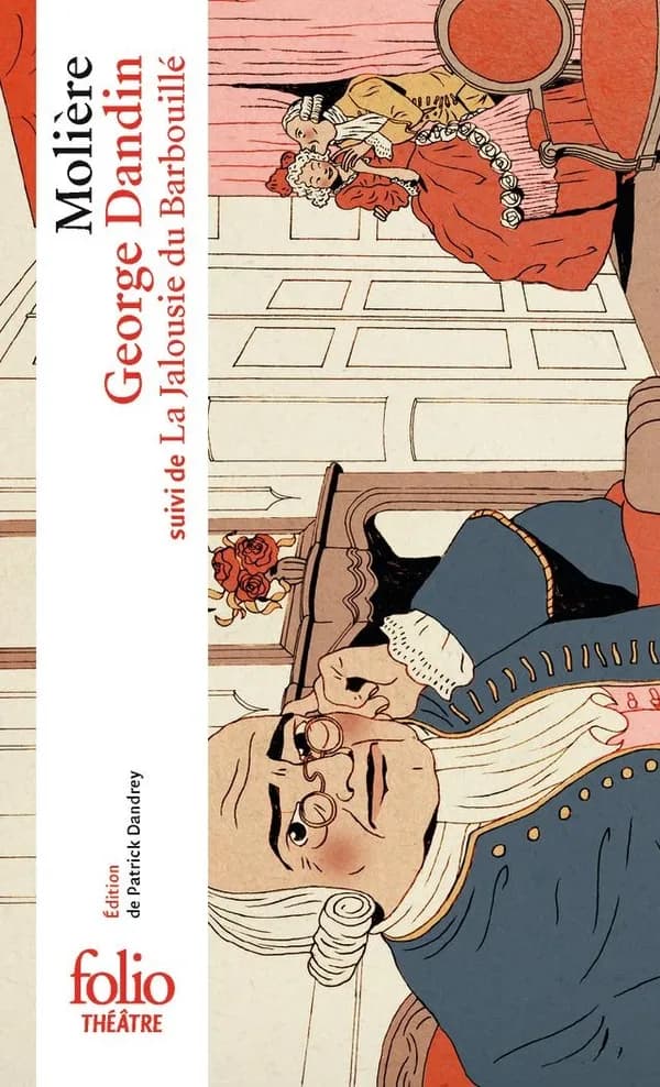 George Dandin ou Le mari confondu ; suivi de La jalousie du Barbouillé (2e éd. revue et corrigée) Molière ; édition présentée, établie et annotée par Patrick Dandrey,...