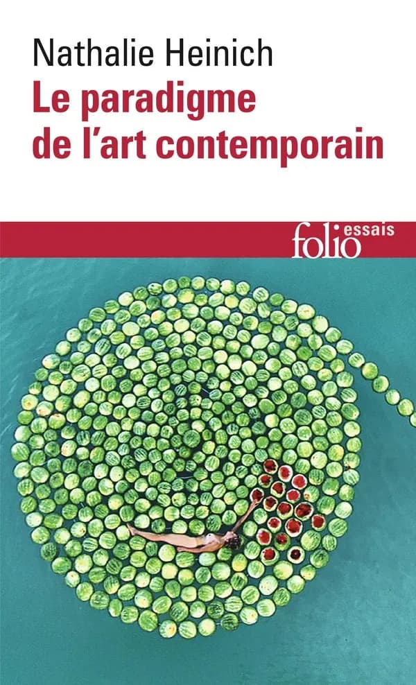 Le paradigme de l'art contemporain : structures d'une révolution artistique ([Nouvelle éd.]) Nathalie Heinich
