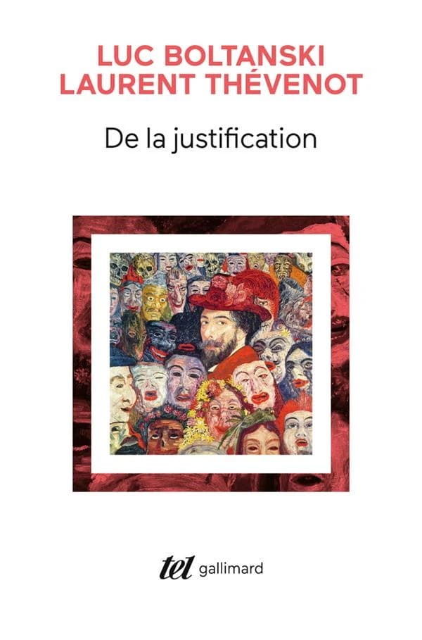 De la justification : les économies de la grandeur ([Nouvelle éd. avec une] préface inédite des auteurs) Luc Boltanski, Laurent Thévenot