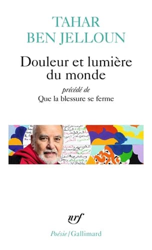Douleur et lumière du monde ; précédé de Que la blessure se ferme : et suivi de textes inédits