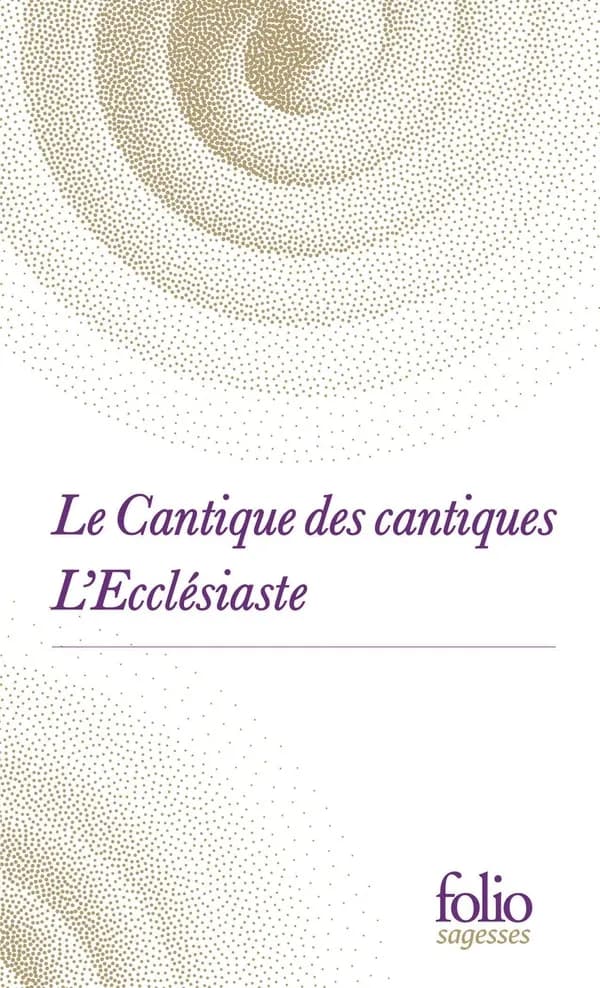 Le cantique des cantiques. L'Ecclésiaste