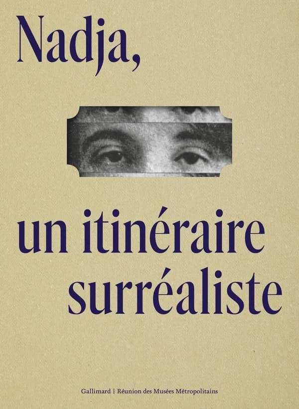 Nadja, un itinéraire surréaliste : [exposition, Musée des beaux-arts de Rouen, 24 juin-6 novembre 2022]