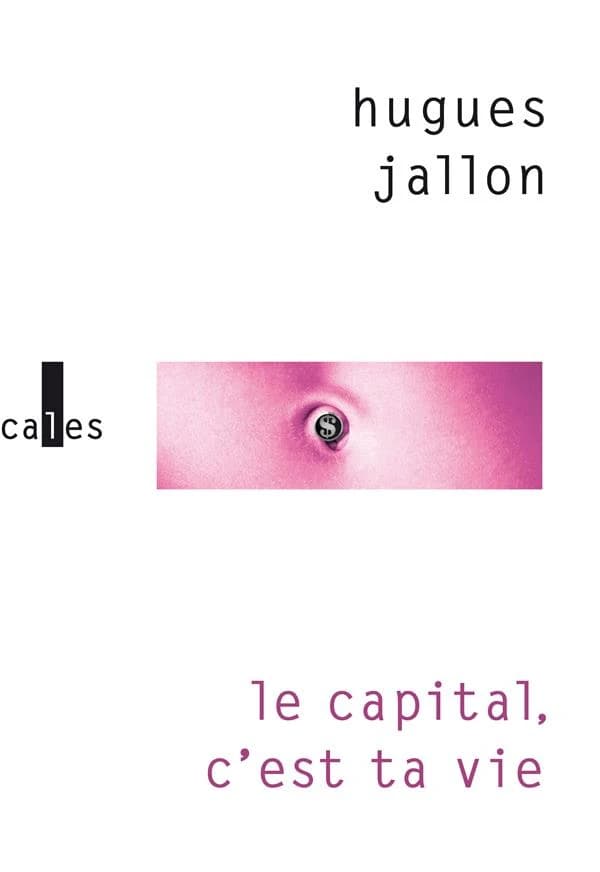Le capital, c'est ta vie : roman