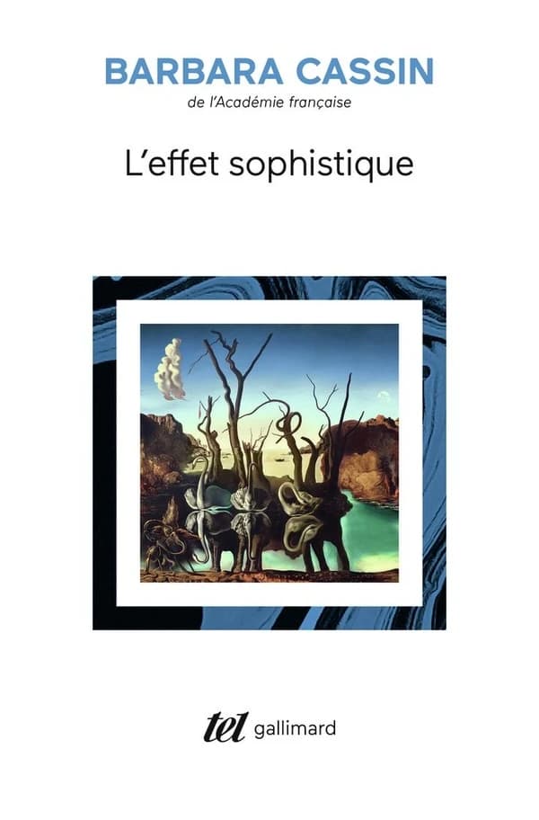 L'effet sophistique ([Nouvelle éd.] avec une postface inédite de l'autrice) Barbara Cassin,...