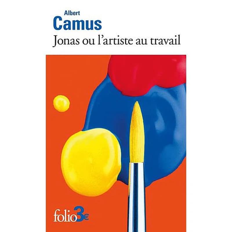 Jonas ou l'artiste au travail suivi de La pierre qui pousse : Nouvelles extraites de L'exil et le royaume