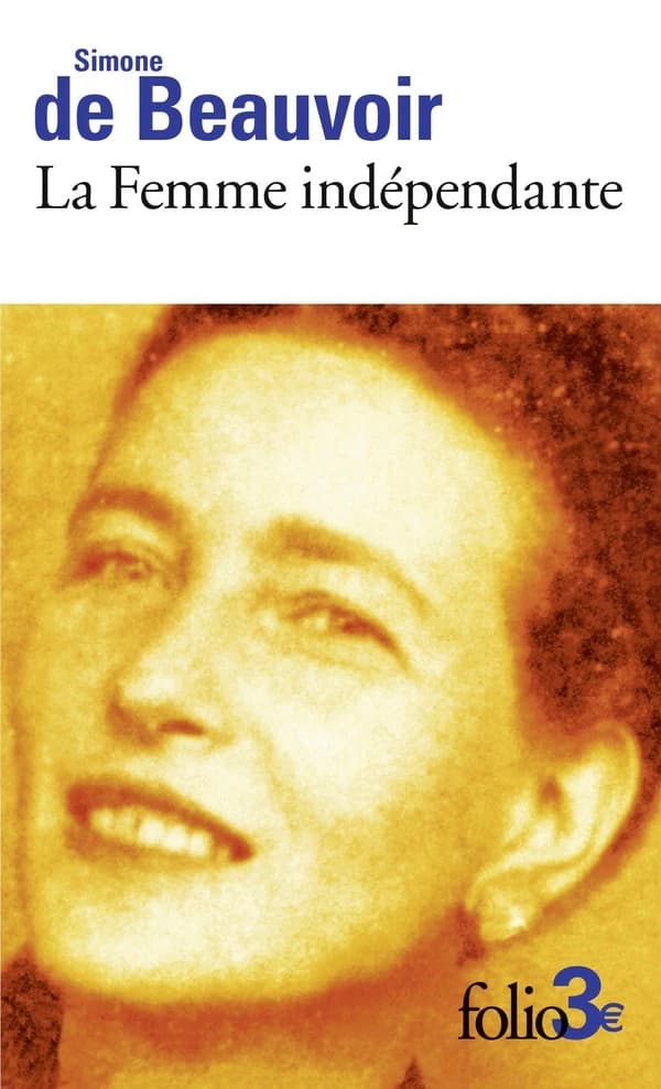 La femme indépendante : extraits du "Deuxième sexe" ([Nouvelle éd.]) Simone de Beauvoir ; édition établie et présentée par Martine Reid