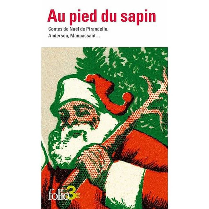 Au pied du sapin : Contes de Noël de Pirandello, Andersen, Maupassant...