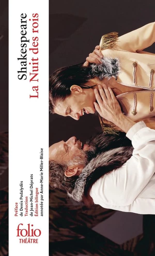 La nuit des rois ou Ce que vous voudrez (Éd. bilingue) William Shakespeare ; préface de Denis Podalydès ; traduction de Jean-Michel Déprats ; dossier critique d'Anne-Marie Miller-Blaise ; établissement du texte et chronologie de Gisèle Venet