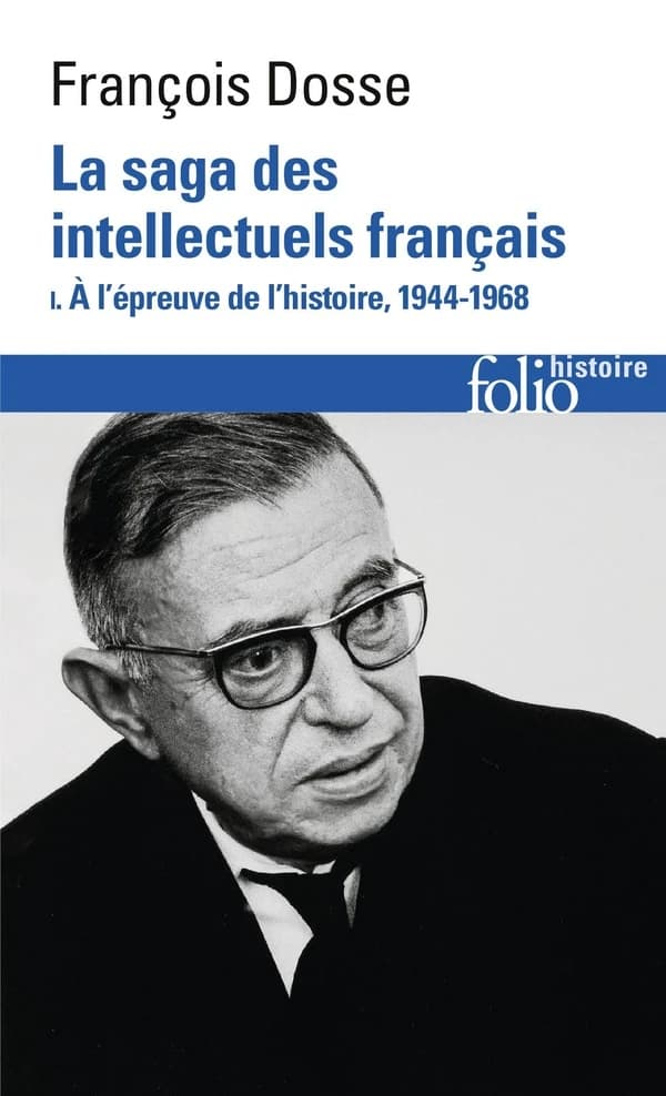 La saga des intellectuels français : 1944-1989. Tome I, À l'épreuve de l'histoire, 1944-1968