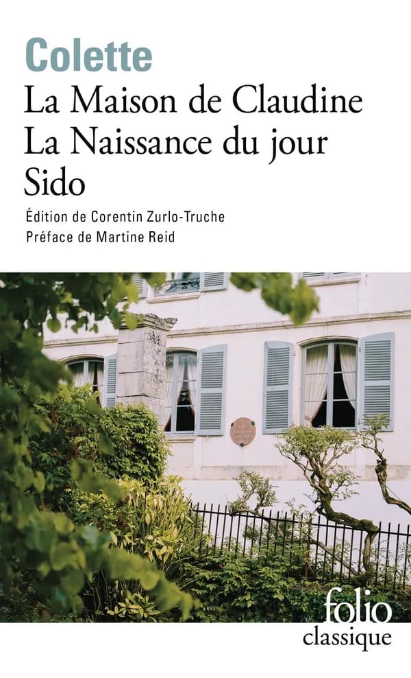 La maison de Claudine ; La naissance du jour ; Sido