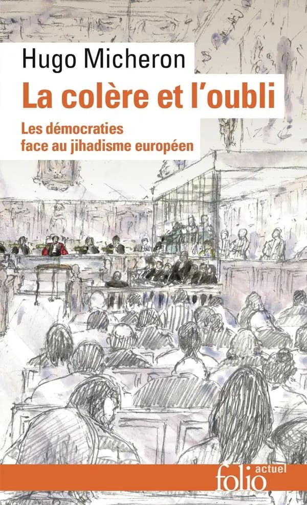 La colère et l'oubli : les démocraties face au jihadisme européen (Nouvelle éd. revue et augmentée) Hugo Micheron