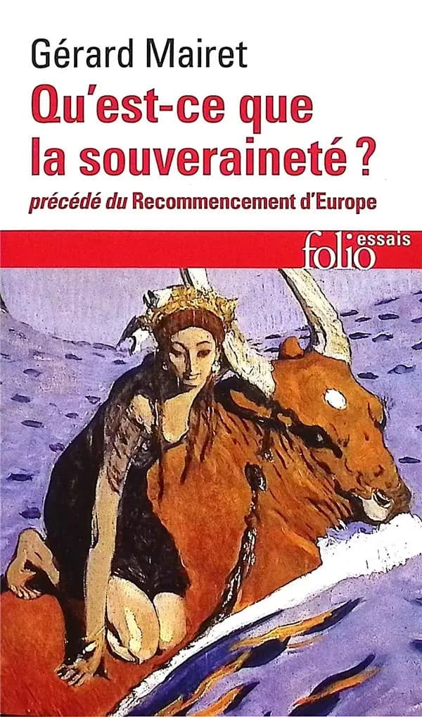 Qu'est-ce que la souveraineté ? ; précédé de Le recommencement d'Europe (Éd. actualisée) Gérard Mairet