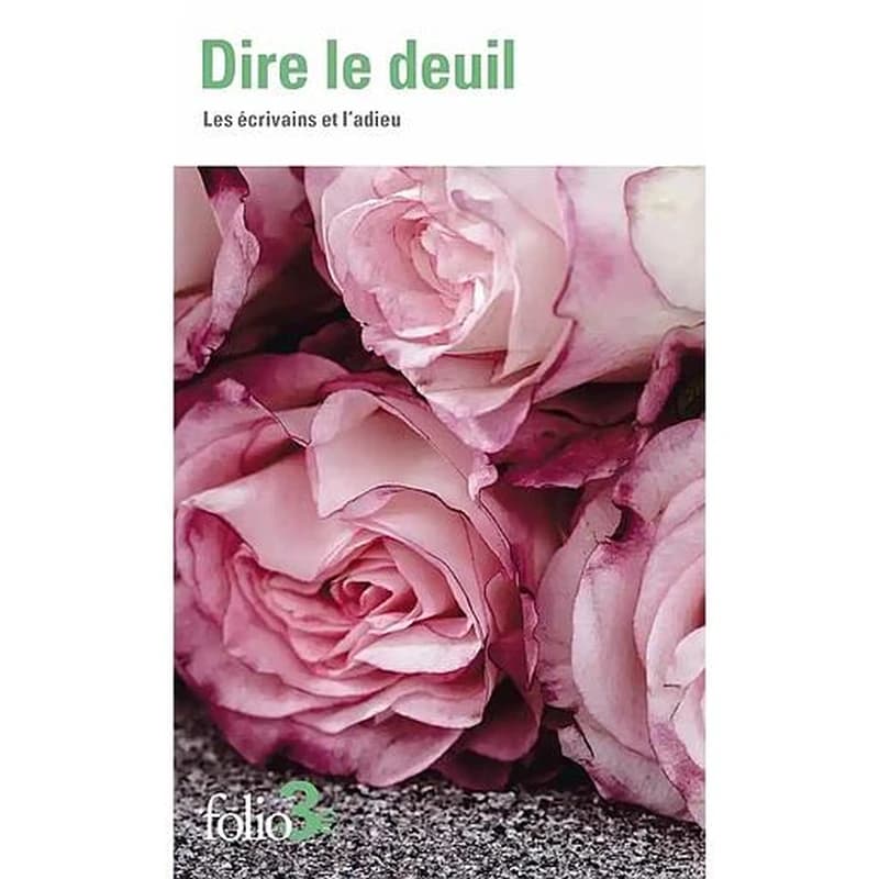 Dire le deuil : les écrivains et l'adieu