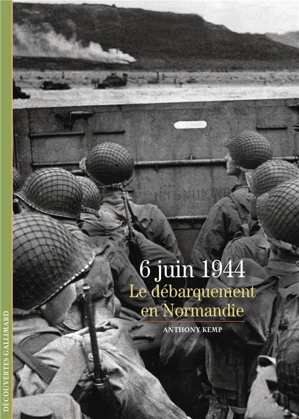 6 juin 1944 : le débarquement en Normandie ([Nouvelle éd.]) Anthony Kemp ; trad. [de l'anglais] par Pierre-M. Reyss