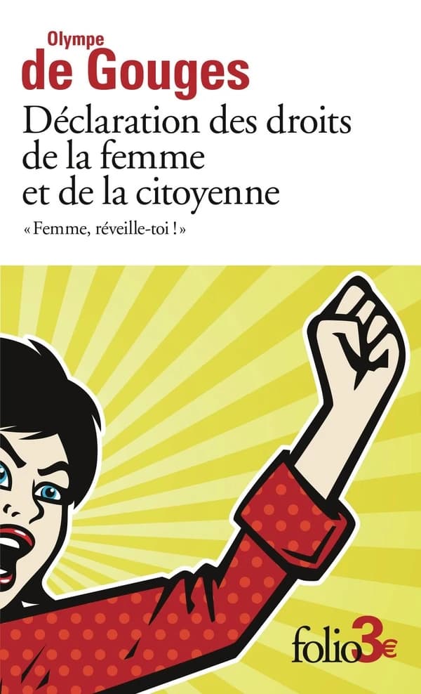 Déclaration des droits de la femme et de la citoyenne et autres écrits : Femme, réveille-toi!