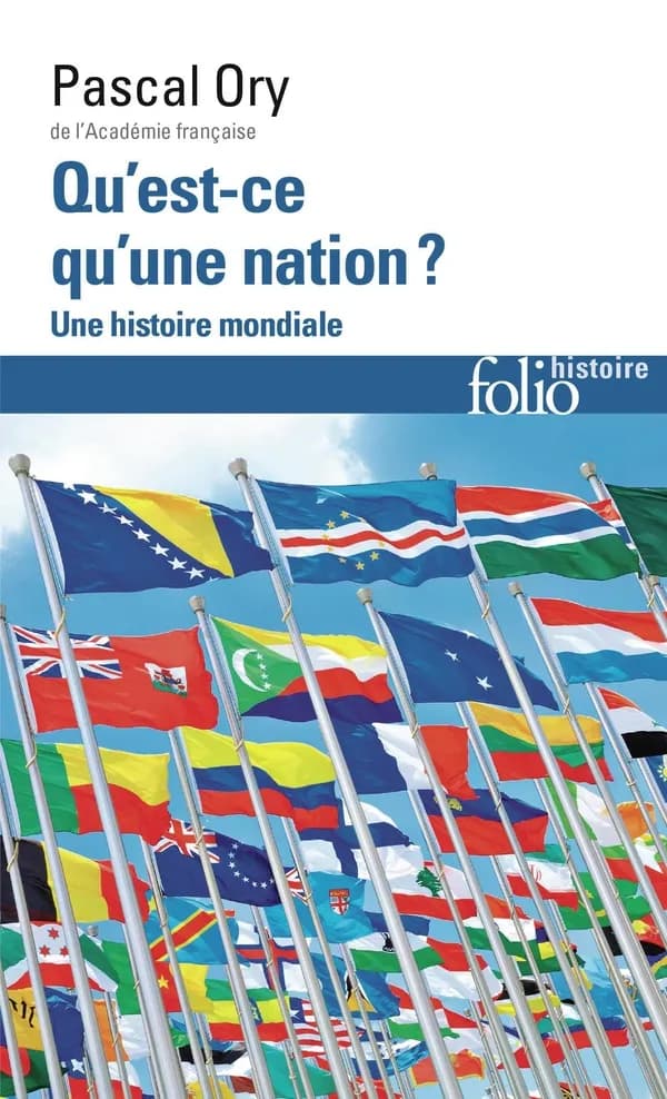 Qu'est-ce qu'une nation ? : une histoire mondiale ([Nouvelle éd. avec une] préface inédite) Pascal Ory,...