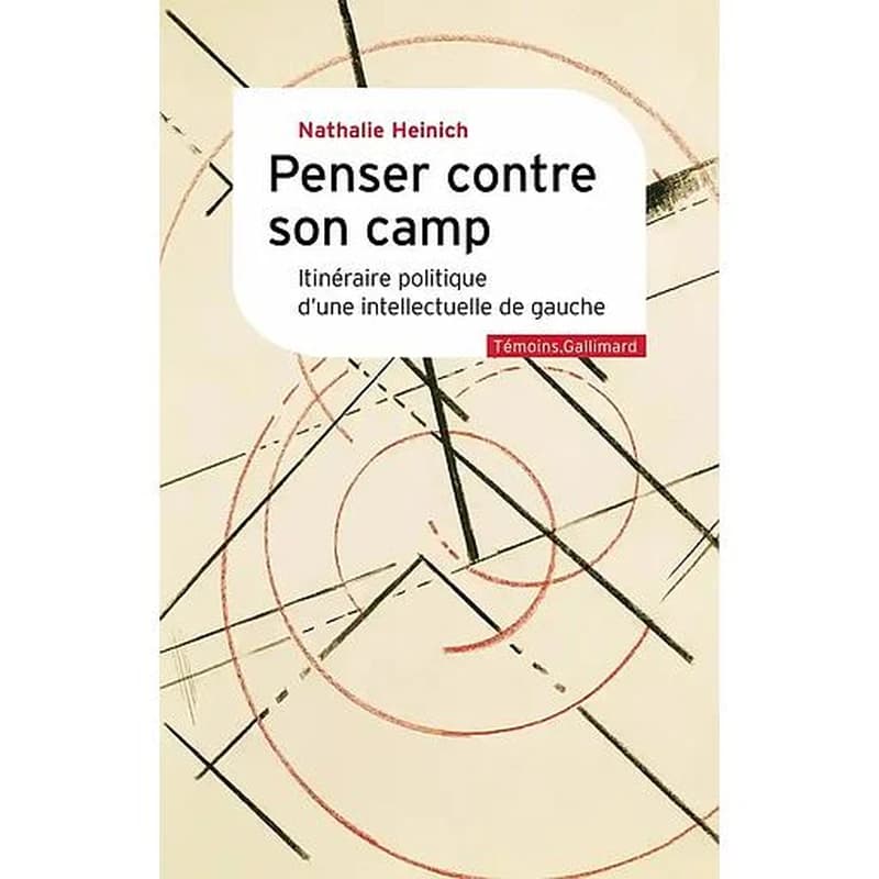 Penser contre son camp : itinéraire politique d'une intellectuelle de gauche
