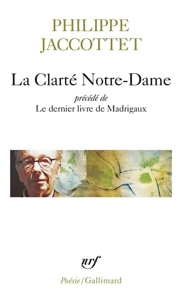 La Clarté Notre-Dame ; précédé de Le dernier livre de Madrigaux