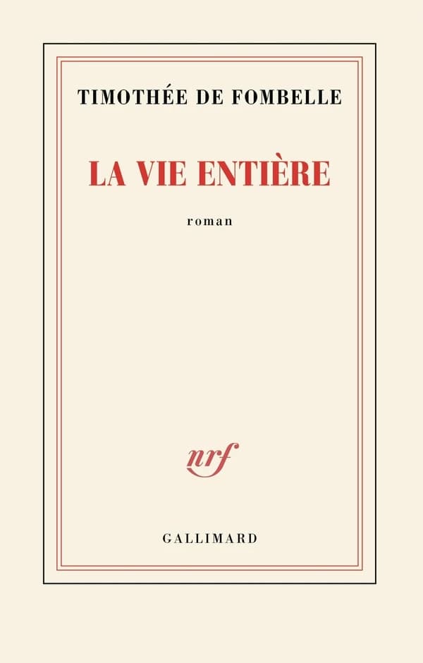 La vie entière : roman