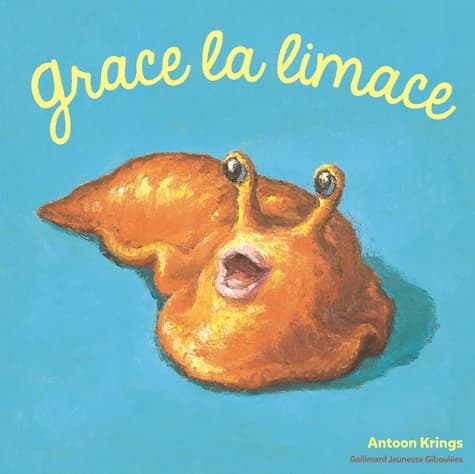 Grace la limace (Nouvelle éd.) Antoon Krings
