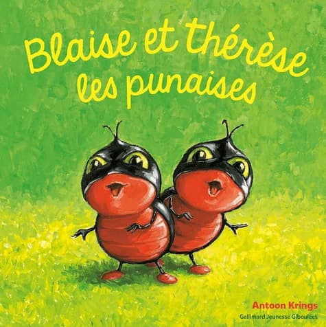 Blaise et Thérèse les punaises (Nouvelle éd.) Antoon Krings