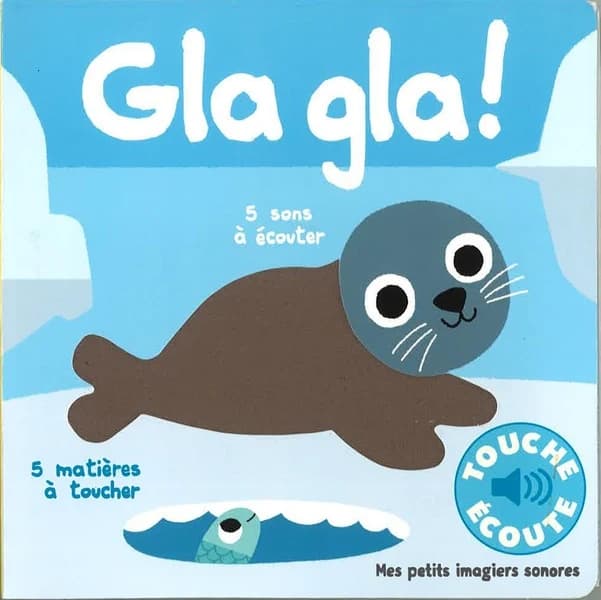 Gla gla ! : 5 sons à écouter, 5 matières à toucher