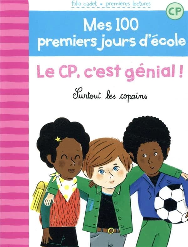 Le CP c'est génial ! : surtout les copains