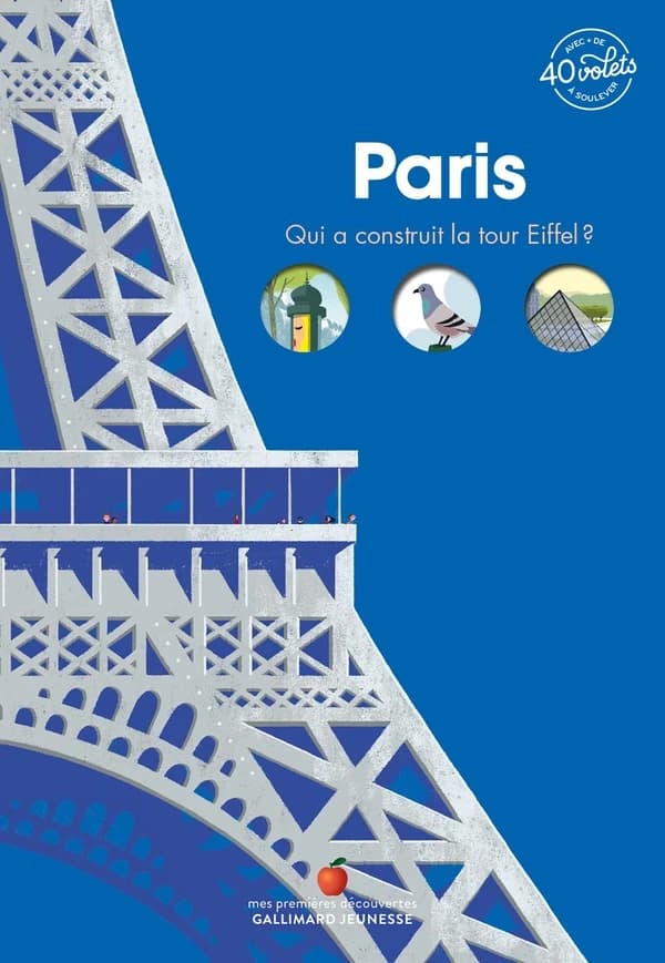 Paris : qui a construit la tour Eiffel ? : avec + de 40 volets à soulever