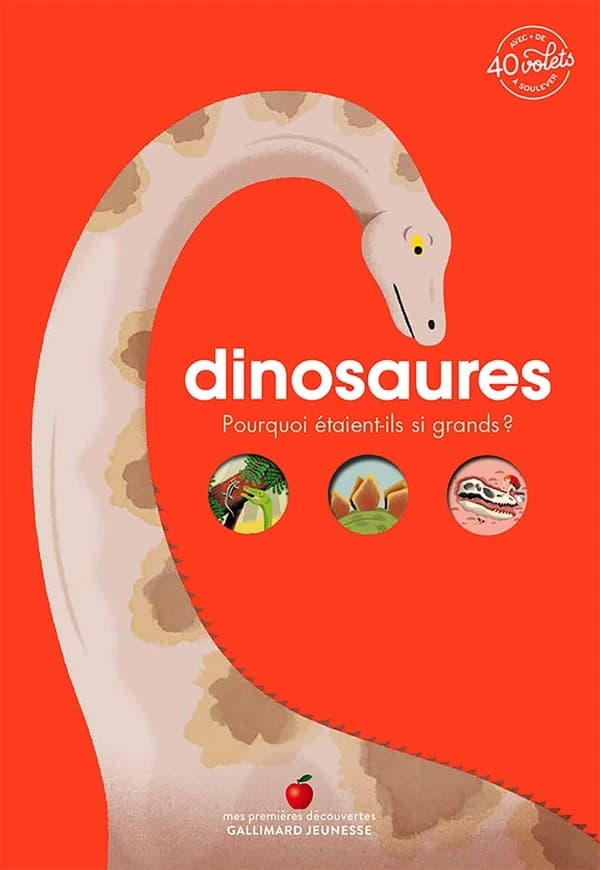 Dinosaures : pourquoi étaient-ils si grands ? : avec + de 40 volets à soulever