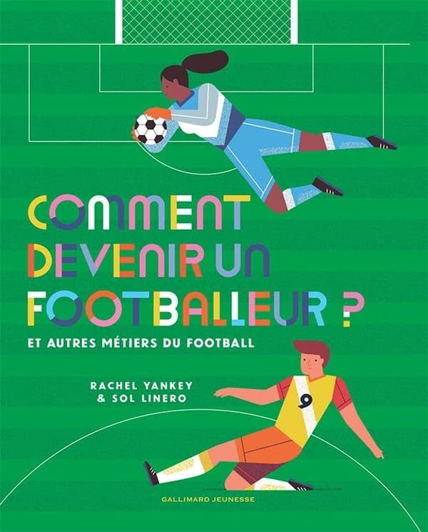 Comment devenir un footballeur ? : et autres métiers du football