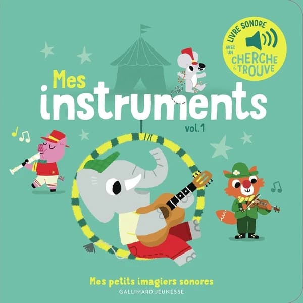Mes instruments : livre sonore avec un cherche & trouve. Vol. 1