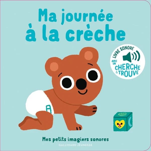 Ma journée à la crèche : livre sonore avec un cherche & trouve