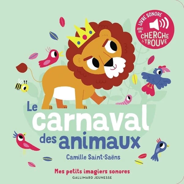 "Le carnaval des animaux" : Camille Saint-Saëns : livre sonore avec un cherche & trouve