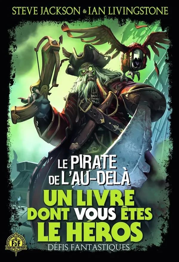 Le pirate de l'au-delà ([Nouvelle éd.]) Jonathan Green ; [présenté par] Steve Jackson et Ian Livingstone ; illustrations de Tony Hough ; traduit de l'anglais par C. Degolf