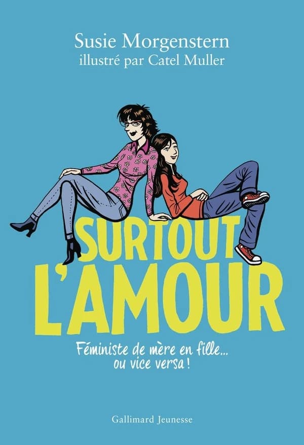 Surtout l'amour : féministe de mère en fille.. ou vice versa