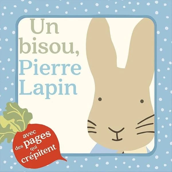 Un bisou, Pierre Lapin : avec des pages qui crépitent