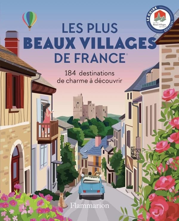 Les plus beaux villages de France : 184 destinations de charme à découvrir