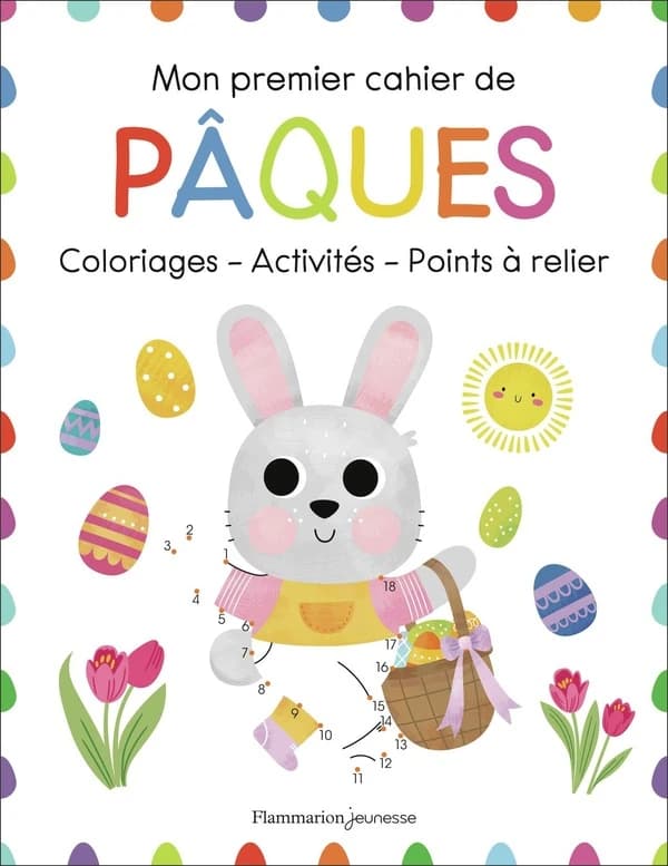 Mon premier cahier de Pâques : Coloriages - Activités - Points à relier