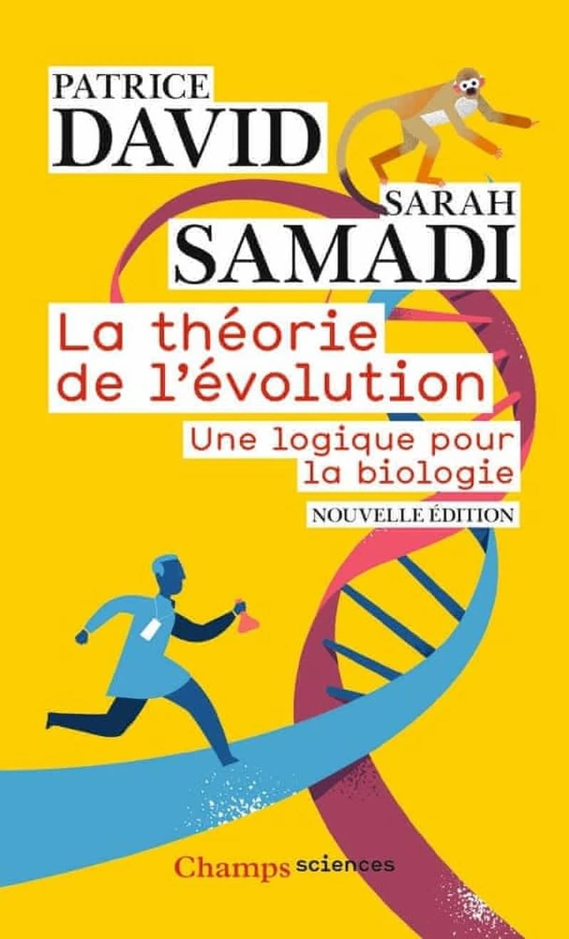 La théorie de l'évolution : une logique pour la biologie (Nouvelle éd.) Patrice David, Sarah Samadi