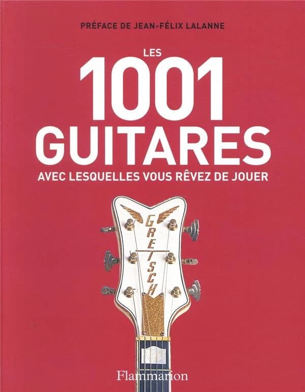 Les 1001 guitares avec lesquelles vous rêvez de jouer