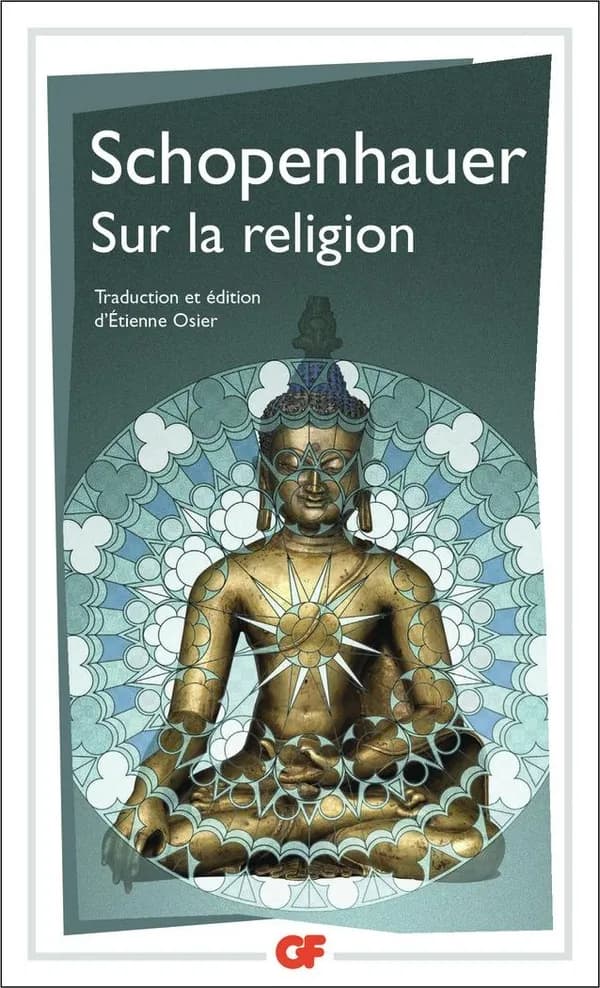 Sur la religion : "Paralipomena", paragraphes 174-182 ([Nouvelle éd. revue et augmentée]) Arthur Schopenhauer ; traduction, présentation, notes, annexes, bibliographie et chronologie par Étienne Osier