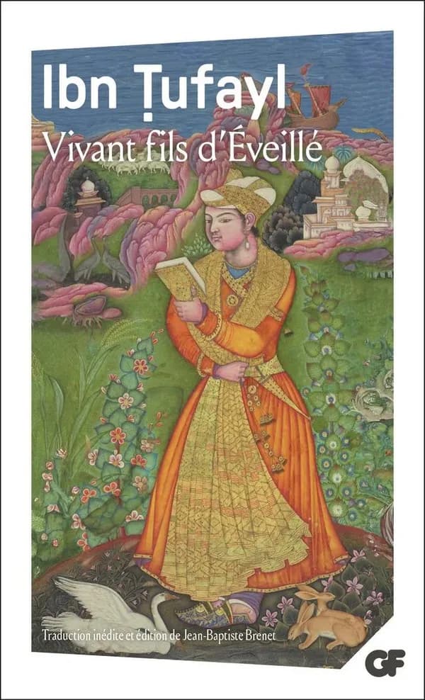 Vivant fils d'Éveillé ou Les secrets de la sagesse orientale ([Nouvelle éd.]) Ibn Tufayl ; traduction inédite, présentation, notes et bibliographie de Jean-Baptiste Brenet : Hayy ibn yaqzān
